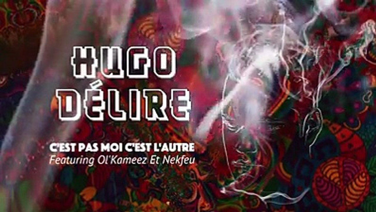 Hugo Délire feat Ol’Kameez & Nekfeu – C’est pas moi c’est l’autre (Son)