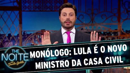 Monólogo: Lula é o novo Ministro da Casa Civil