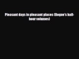 Download Pleasant days in pleasant places (Bogue's half-hour volumes) Read Online