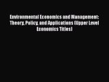 Environmental Economics and Management: Theory Policy and Applications (Upper Level Economics