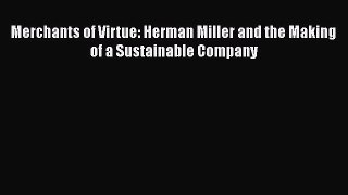Merchants of Virtue: Herman Miller and the Making of a Sustainable Company