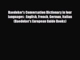 Download Baedeker's Conversation Dictionary in four languages : English French German Italian