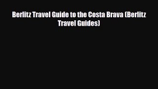Download Berlitz Travel Guide to the Costa Brava (Berlitz Travel Guides) Ebook