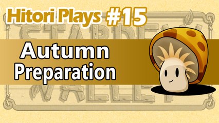 Hitori Plays Stardew Valley EP15 - Autumn Preparation