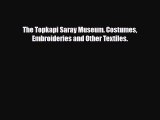 PDF The Topkapi Saray Museum. Costumes Embroideries and Other Textiles. Ebook