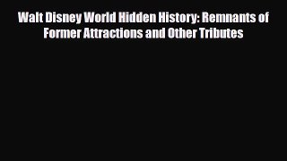 PDF Walt Disney World Hidden History: Remnants of Former Attractions and Other Tributes PDF