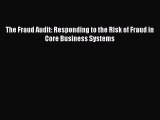 The Fraud Audit: Responding to the Risk of Fraud in Core Business Systems