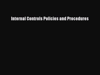 Internal Controls Policies and Procedures