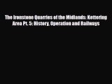 PDF The Ironstone Quarries of the Midlands: Kettering Area Pt. 5: History Operation and Railways