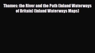 Download Thames: the River and the Path (Inland Waterways of Britain) (Inland Waterways Maps)