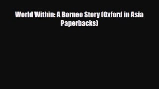 Download World Within: A Borneo Story (Oxford in Asia Paperbacks) PDF Book Free