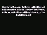 Download Directory of Museums Galleries and Buildings of Historic Interest in the UK (Directory
