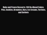 PDF Bake and Freeze Desserts: 130 Do-Ahead Cakes Pies Cookies Brownies Bars Ice Creams Terrines