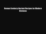 PDF Roman Cookery: Ancient Recipes for Modern Kitchens  EBook