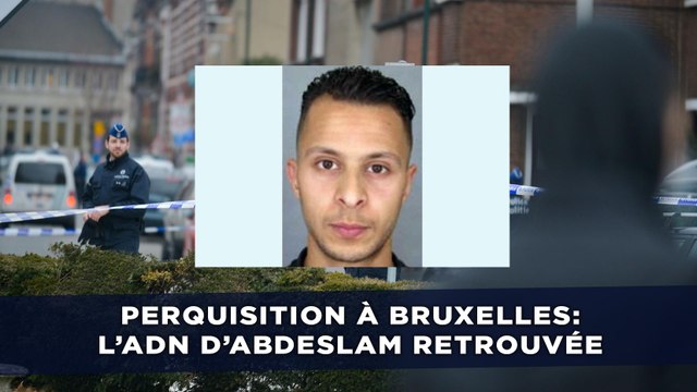 L'ADN de Salah Abdeslam retrouvée lors de la perquisition à Bruxelles