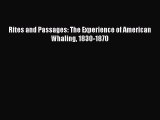 Read Rites and Passages: The Experience of American Whaling 1830-1870 Ebook Free