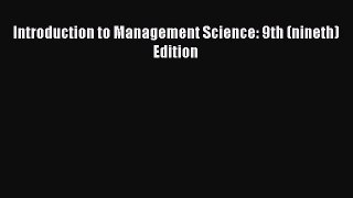 Read Introduction to Management Science: 9th (nineth) Edition Ebook Free