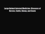 Download Large Animal Internal Medicine: Diseases of Horses Cattle Sheep and Goats PDF Free
