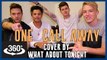 One Call Away - Charlie Puth 360° Video COVER by What About Tonight | GOT IT COVERED