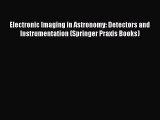 Read Electronic Imaging in Astronomy: Detectors and Instrumentation (Springer Praxis Books)