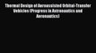 Read Thermal Design of Aeroassisted Orbital-Transfer Vehicles (Progress in Astronautics and