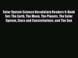 Read Solar System Science Vocabulary Readers 6-Book Set: The Earth The Moon The Planets The