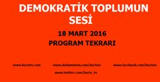 Demokratik Toplumun Sesi Programı 18 Mart 2016