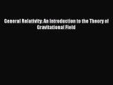 Read General Relativity: An Introduction to the Theory of Gravitational Field Ebook Free