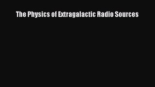 Download The Physics of Extragalactic Radio Sources PDF Free