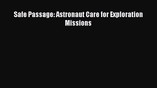 Read Safe Passage: Astronaut Care for Exploration Missions Ebook Free
