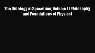 Read The Ontology of Spacetime Volume 1 (Philosophy and Foundations of Physics) Ebook Free