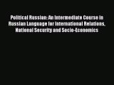 Read Political Russian: An Intermediate Course in Russian Language for International Relations