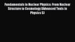 Read Fundamentals in Nuclear Physics: From Nuclear Structure to Cosmology (Advanced Texts in