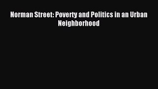 Download Norman Street: Poverty and Politics in an Urban Neighborhood Ebook Free