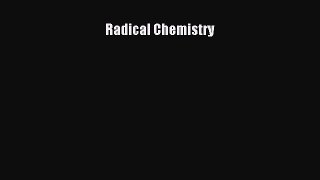 Read Radical Chemistry PDF Online