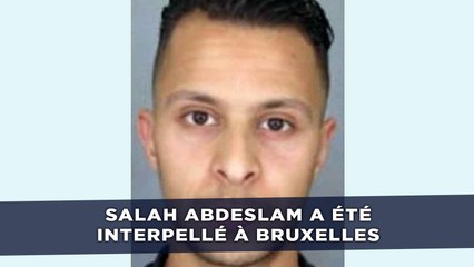Salah Abdeslam a été interpellé à Bruxelles
