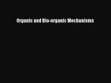 Download Organic and Bio-organic Mechanisms PDF Online