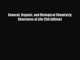 Read General Organic and Biological Chemistry: Structures of Life (5th Edition) PDF Online