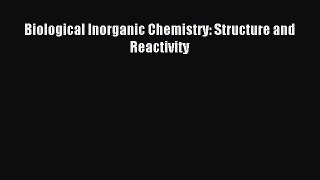 Download Biological Inorganic Chemistry: Structure and Reactivity PDF Online