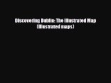 Download Discovering Dublin: The Illustrated Map (Illustrated maps) Free Books