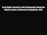 Download Early Anglo-Saxon Art and Archaeology: Being the Rhind Lectures Delivered in Edinburgh