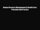Download Human Resource Management In Health Care: Principles And Practice  EBook