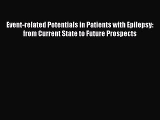 [PDF] Event-related Potentials in Patients with Epilepsy: from Current State to Future Prospects