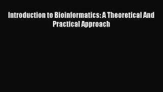 Download Introduction to Bioinformatics: A Theoretical And Practical Approach Ebook Free
