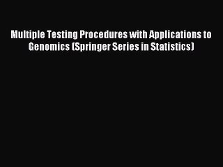 Read Multiple Testing Procedures with Applications to Genomics (Springer Series in Statistics)