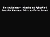 Read Bio-mechanisms of Swimming and Flying: Fluid Dynamics Biomimetic Robots and Sports Science