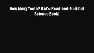 Read How Many Teeth? (Let's-Read-and-Find-Out Science Book) PDF Online