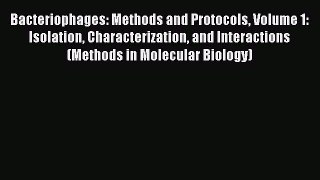 Download Bacteriophages: Methods and Protocols Volume 1: Isolation Characterization and Interactions