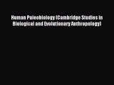 Read Human Paleobiology (Cambridge Studies in Biological and Evolutionary Anthropology) Ebook