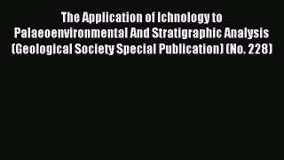 Read The Application of Ichnology to Palaeoenvironmental And Stratigraphic Analysis (Geological